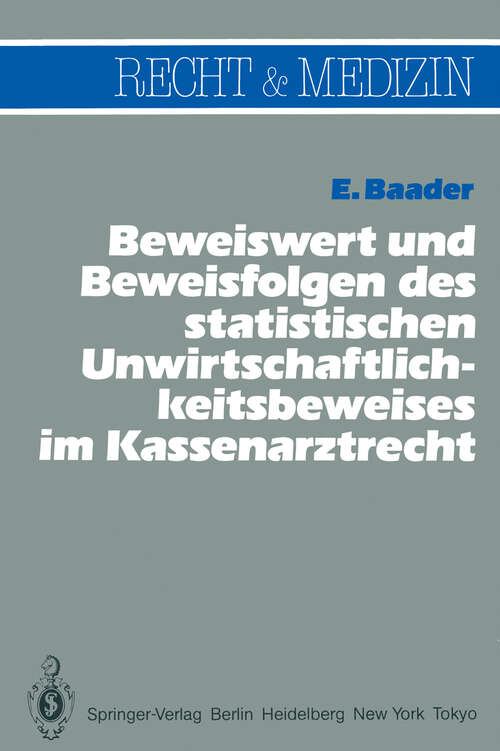 Book cover of Beweiswert und Beweisfolgen des statistischen Unwirtschaftlichkeits- beweises im Kassenarztrecht (1985) (Recht und Medizin)