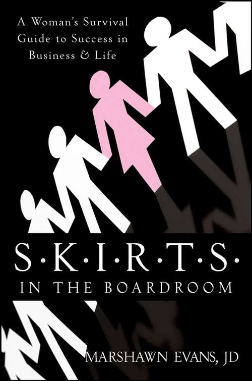 Book cover of S.K.I.R.T.S in the Boardroom: A Woman's Survival Guide to Success in Business and Life
