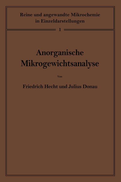 Book cover of Anorganische Mikrogewichtsanalyse (1940) (Reine und angewandte Metallkunde in Einzeldarstellungen #1)