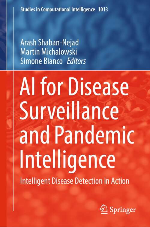 Book cover of AI for Disease Surveillance and Pandemic Intelligence: Intelligent Disease Detection in Action (1st ed. 2022) (Studies in Computational Intelligence #1013)