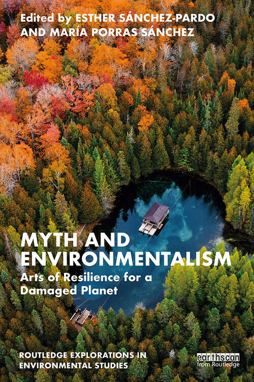 Book cover of Myth and Environmentalism: Arts of Resilience for a Damaged Planet (Routledge Explorations in Environmental Studies)