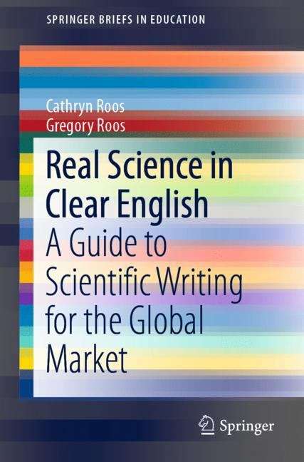 Book cover of Real Science in Clear English: A Guide to Scientific Writing for the Global Market (1st ed. 2019) (SpringerBriefs in Education)