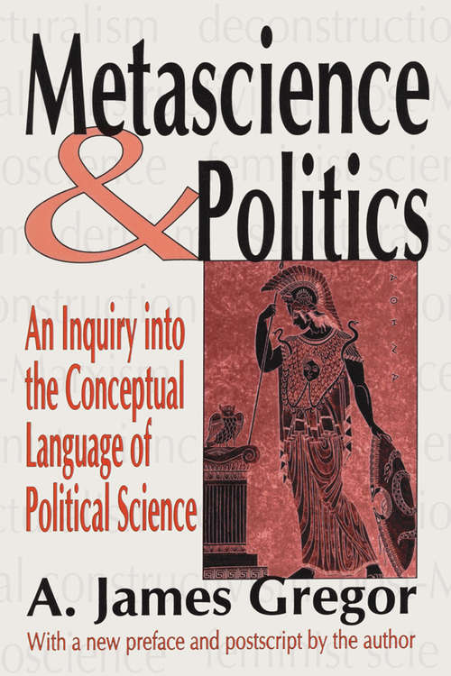 Book cover of Metascience and Politics: An Inquiry into the Conceptual Language of Political Science