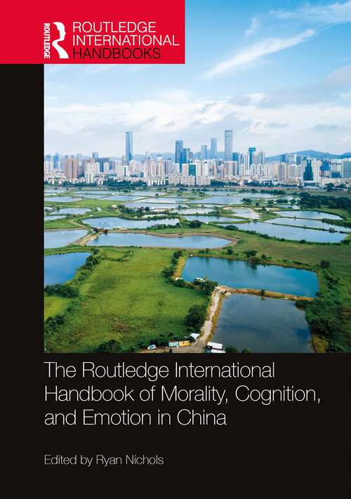Book cover of The Routledge International Handbook of Morality, Cognition, and Emotion in China (Routledge International Handbooks)