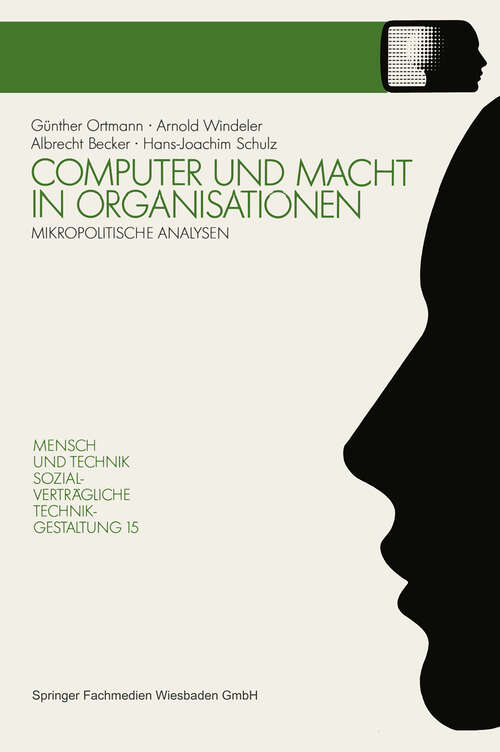 Book cover of Computer und Macht in Organisationen: Mikropolitische Analysen (1990) (Sozialverträgliche Technikgestaltung, Hauptreihe)