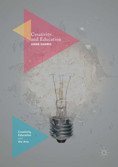 Book cover of Creativity and Education (1st ed. 2016) (Creativity, Education and the Arts)