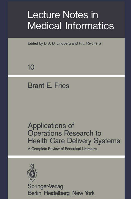 Book cover of Applications of Operations Research to Health Care Delivery Systems: A Complete Review of Periodical Literature (1981) (Lecture Notes in Medical Informatics #10)