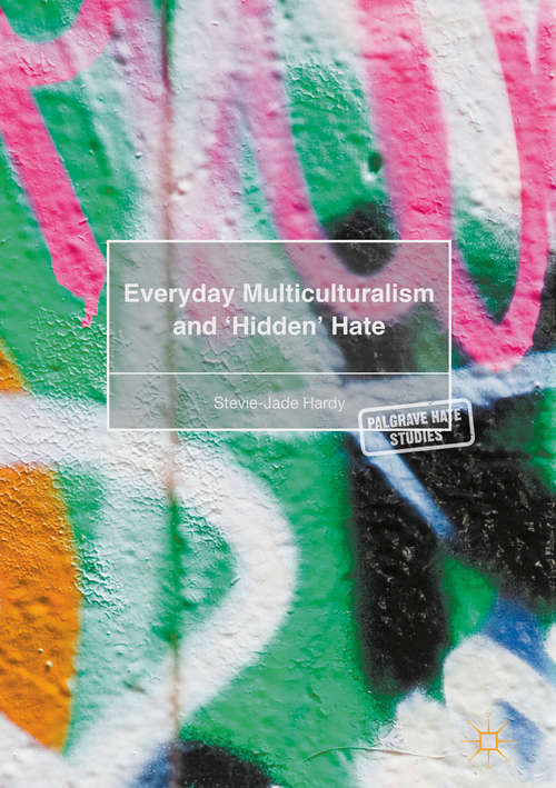 Book cover of Everyday Multiculturalism and ‘Hidden’ Hate (1st ed. 2017) (Palgrave Hate Studies)
