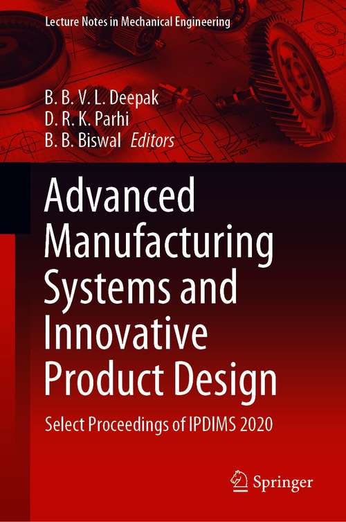 Book cover of Advanced Manufacturing Systems and Innovative Product Design: Select Proceedings of IPDIMS 2020 (1st ed. 2021) (Lecture Notes in Mechanical Engineering)