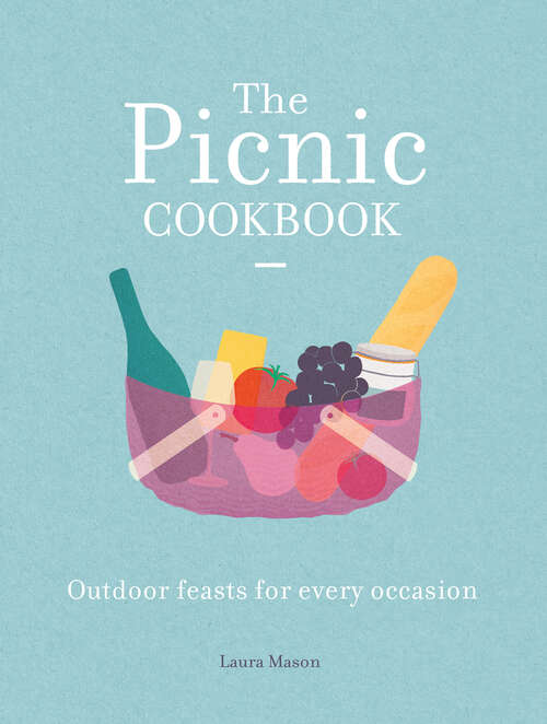 Book cover of The Picnic Cookbook: Outdoor Feasts For Every Occasion (ePub edition) (National Trust Food Ser.)