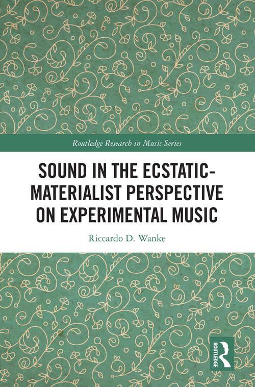 Book cover of Sound in the Ecstatic-Materialist Perspective on Experimental Music (Routledge Research in Music)