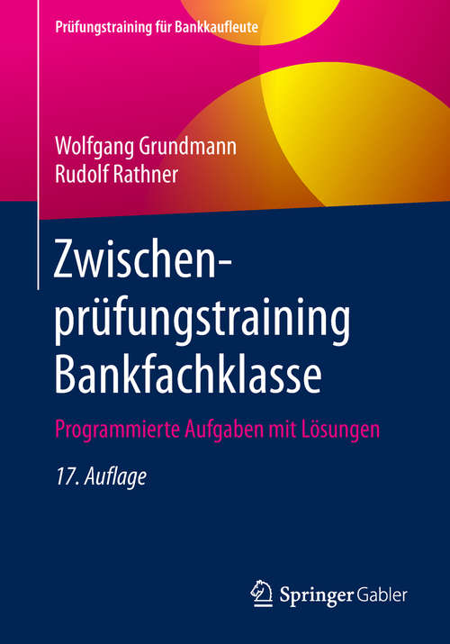 Book cover of Zwischenprüfungstraining Bankfachklasse: Programmierte Aufgaben mit Lösungen (17. Aufl. 2019) (Prüfungstraining für Bankkaufleute)