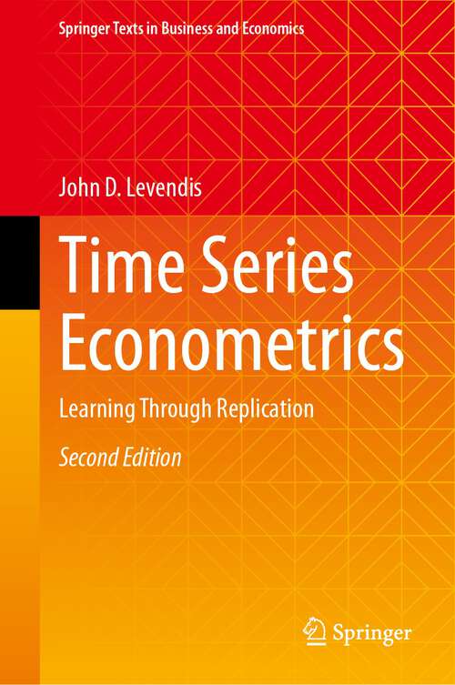 Book cover of Time Series Econometrics: Learning Through Replication (2nd ed. 2023) (Springer Texts in Business and Economics)
