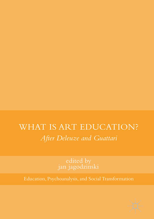 Book cover of What Is Art Education?: After Deleuze and Guattari