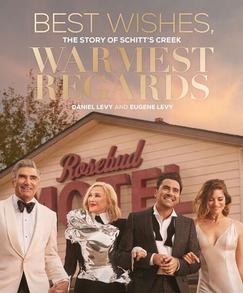 Book cover of Best Wishes, Warmest Regards: The Story of Schitt's Creek