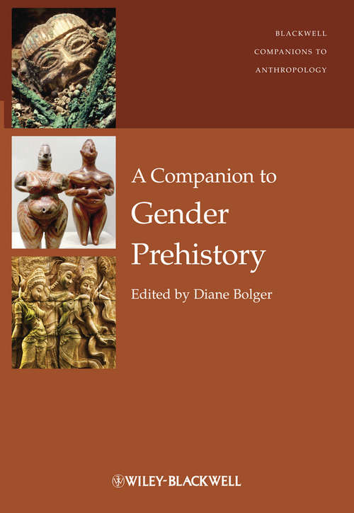 Book cover of A Companion to Gender Prehistory (Wiley Blackwell Companions to Anthropology #23)