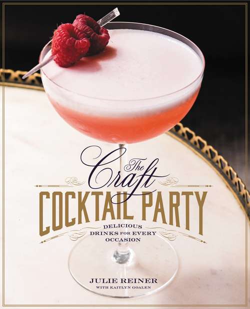 Book cover of The Craft Cocktail Party: Delicious Drinks for Every Occasion