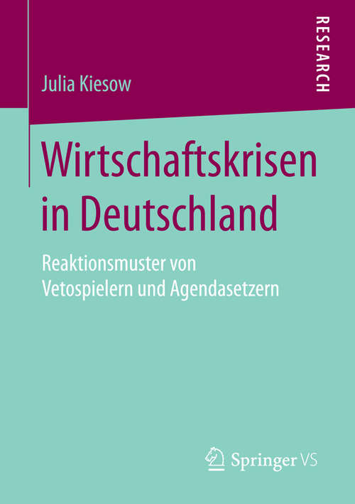 Book cover of Wirtschaftskrisen in Deutschland: Reaktionsmuster von Vetospielern und Agendasetzern (2015)