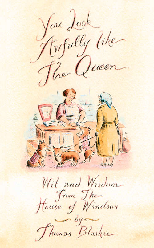 Book cover of You look awfully like the Queen: Wit And Wisdom From The House Of Windsor (ePub edition)