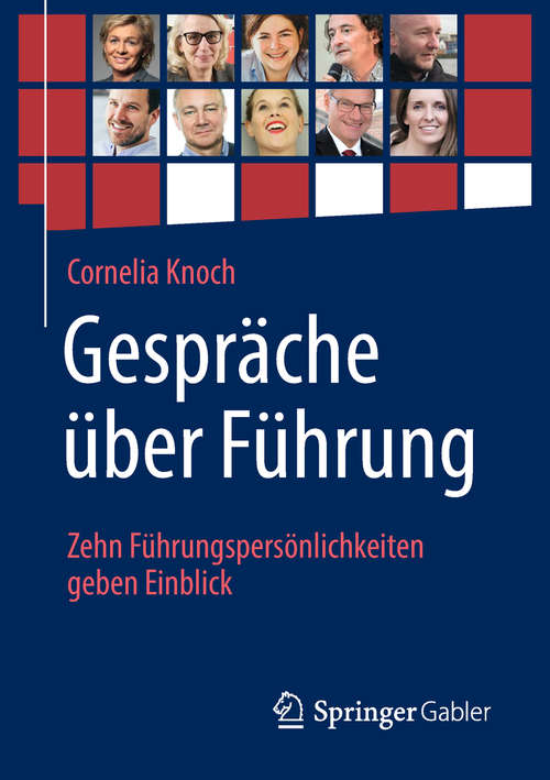 Book cover of Gespräche über Führung: Zehn Führungspersönlichkeiten geben Einblick (1. Aufl. 2019)