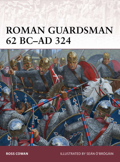 Book cover of Roman Guardsman 62 BC–AD 324 (Warrior Ser. #170)