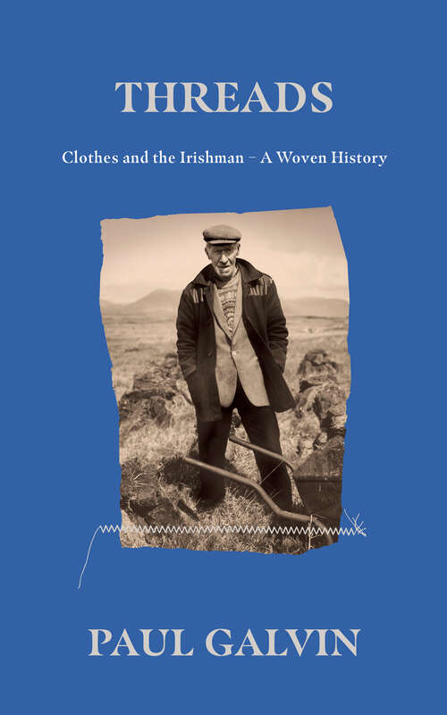 Book cover of Threads: Clothes and the Irishman - A Woven History