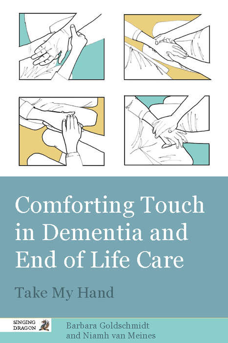 Book cover of Comforting Touch in Dementia and End of Life Care: Take My Hand (PDF)