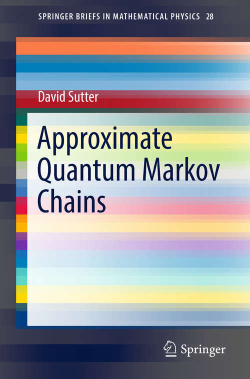 Book cover of Approximate Quantum Markov Chains (SpringerBriefs in Mathematical Physics #28)