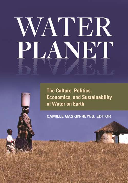 Book cover of Water Planet: The Culture, Politics, Economics, and Sustainability of Water on Earth