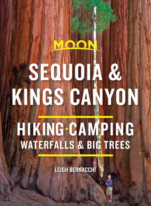 Book cover of Moon Sequoia & Kings Canyon: Hiking, Camping, Waterfalls & Big Trees (Travel Guide)