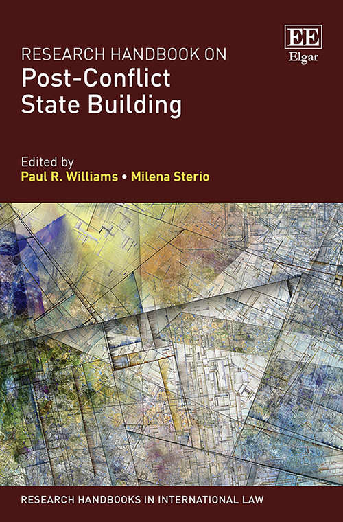 Book cover of Research Handbook on Post-Conflict State Building (Research Handbooks in International Law series)
