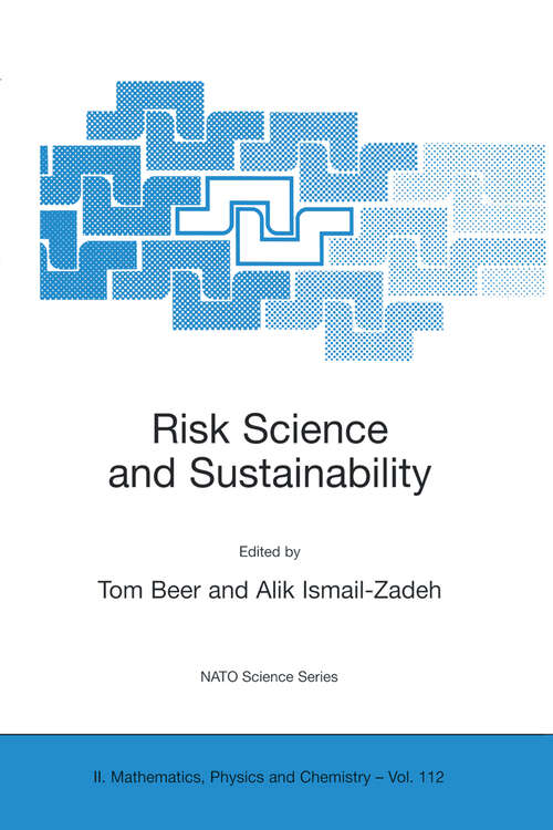 Book cover of Risk Science and Sustainability: Science for Reduction of Risk and Sustainable Development of Society (2003) (NATO Science Series II: Mathematics, Physics and Chemistry #112)
