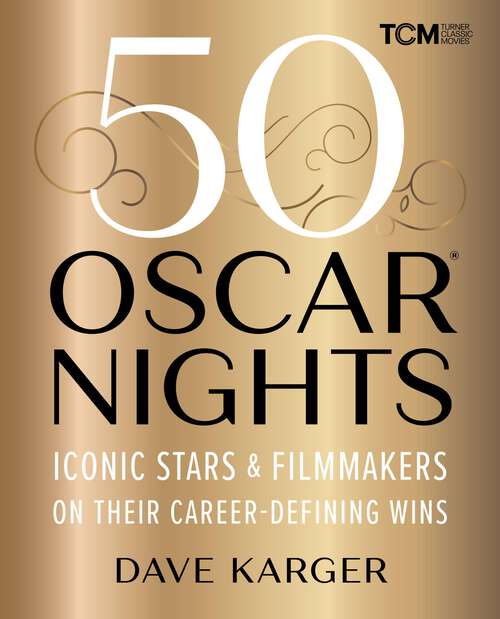 Book cover of 50 Oscar Nights: Iconic Stars & Filmmakers on Their Career-Defining Wins