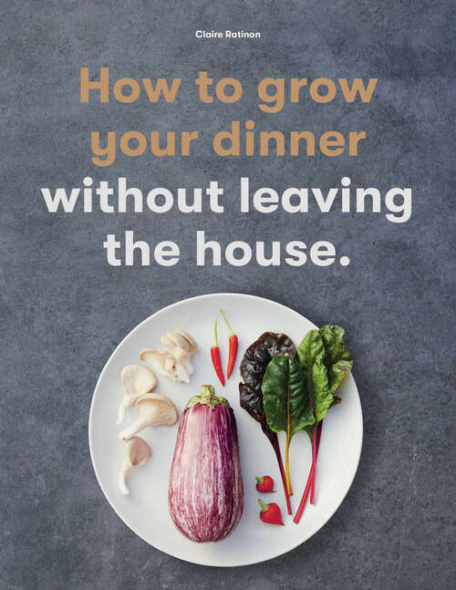 Book cover of How to Grow Your Dinner: Without Leaving the House