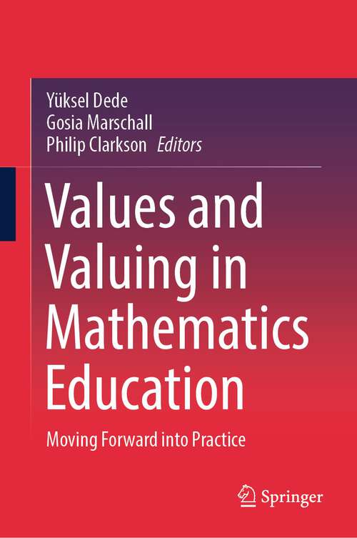 Book cover of Values and Valuing in Mathematics Education: Moving Forward into Practice (2024)
