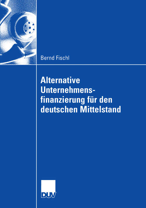 Book cover of Alternative Unternehmensfinanzierung für den deutschen Mittelstand (2006)