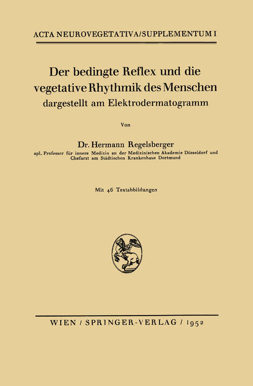 Book cover of Der bedingte Reflex und die vegetative Rhythmik des Menschen dargestellt am Elektrodermatogramm (1952) (Acta Neurovegetativa Supplementa #1)