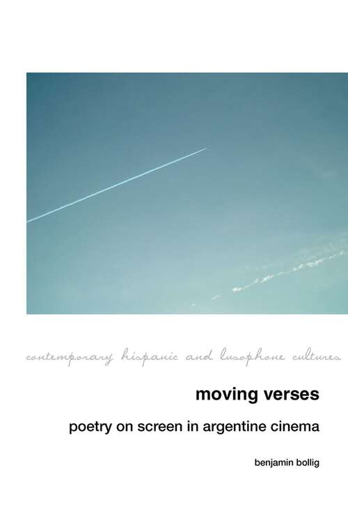 Book cover of Moving Verses: Poetry on Screen in Argentine Cinema (Contemporary Hispanic and Lusophone Cultures #24)