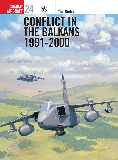 Book cover of Conflict in the Balkans 1991–2000 (Combat Aircraft)