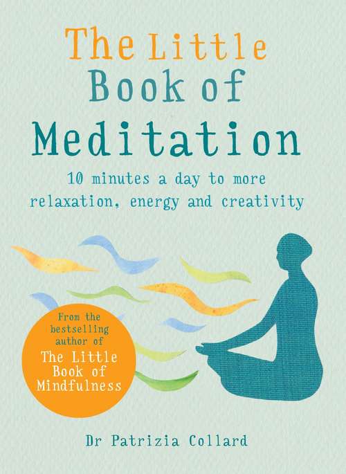 Book cover of The Little Book of Meditation: 10 minutes a day to more relaxation, energy and creativity