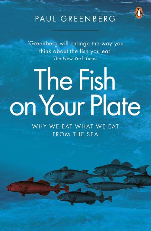 Book cover of The Fish on Your Plate: Why We Eat What We Eat from the Sea