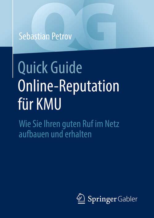 Book cover of Quick Guide Online-Reputation für KMU: Wie Sie Ihren guten Ruf im Netz aufbauen und erhalten (1. Aufl. 2022) (Quick Guide)