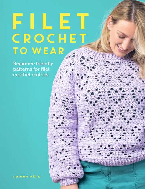 Book cover of Filet Crochet to Wear: A beginner-friendly guide to filet crochet fashion