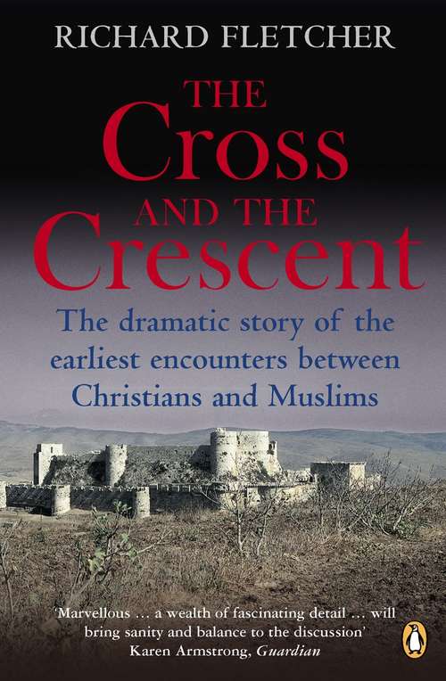 Book cover of The Cross and the Crescent: The Dramatic Story of the Earliest Encounters Between Christians and Muslims (Universal History Ser.)