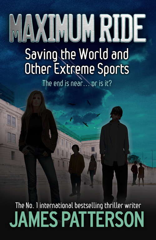 Book cover of Maximum Ride: Saving the World and Other Extreme Sports (Maximum Ride #3)