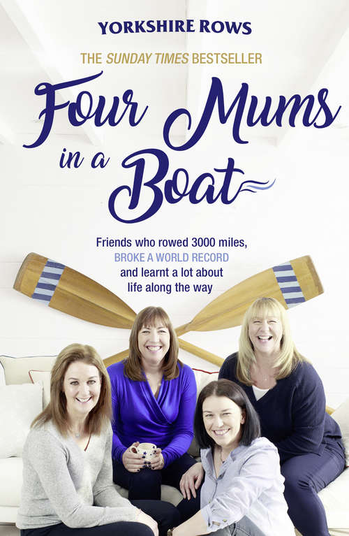 Book cover of Four Mums in a Boat: Friends Who Rowed 3000 Miles, Broke A World Record And Learnt A Lot About Life Along The Way (ePub edition)