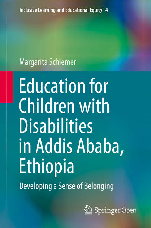Book cover of Education for Children with Disabilities in Addis Ababa, Ethiopia: Developing a Sense of Belonging (Inclusive Learning and Educational Equity #4)