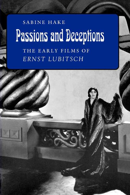 Book cover of Passions and Deceptions: The Early Films of Ernst Lubitsch