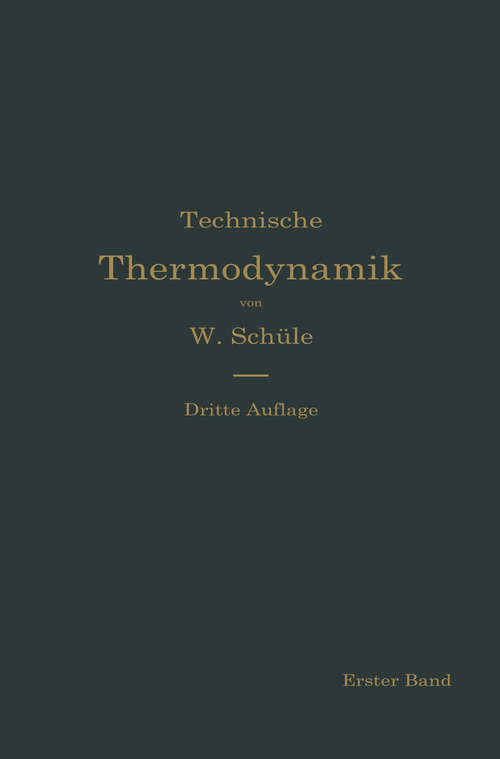 Book cover of Technische Thermodynamik: Die für den Maschinenbau wichtigsten Lehren nebst technischen Anwendungen (2. Aufl. 1917)