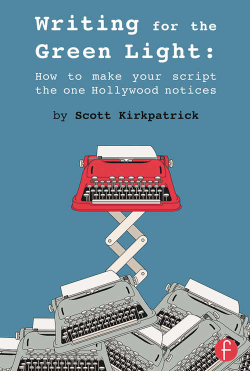 Book cover of Writing for the Green Light: How to Make Your Script the One Hollywood Notices